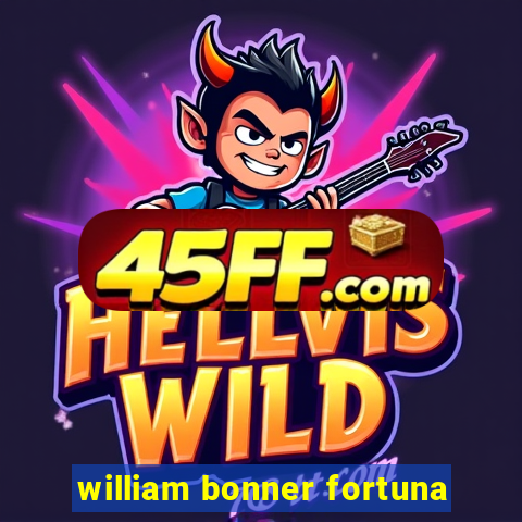william bonner fortuna